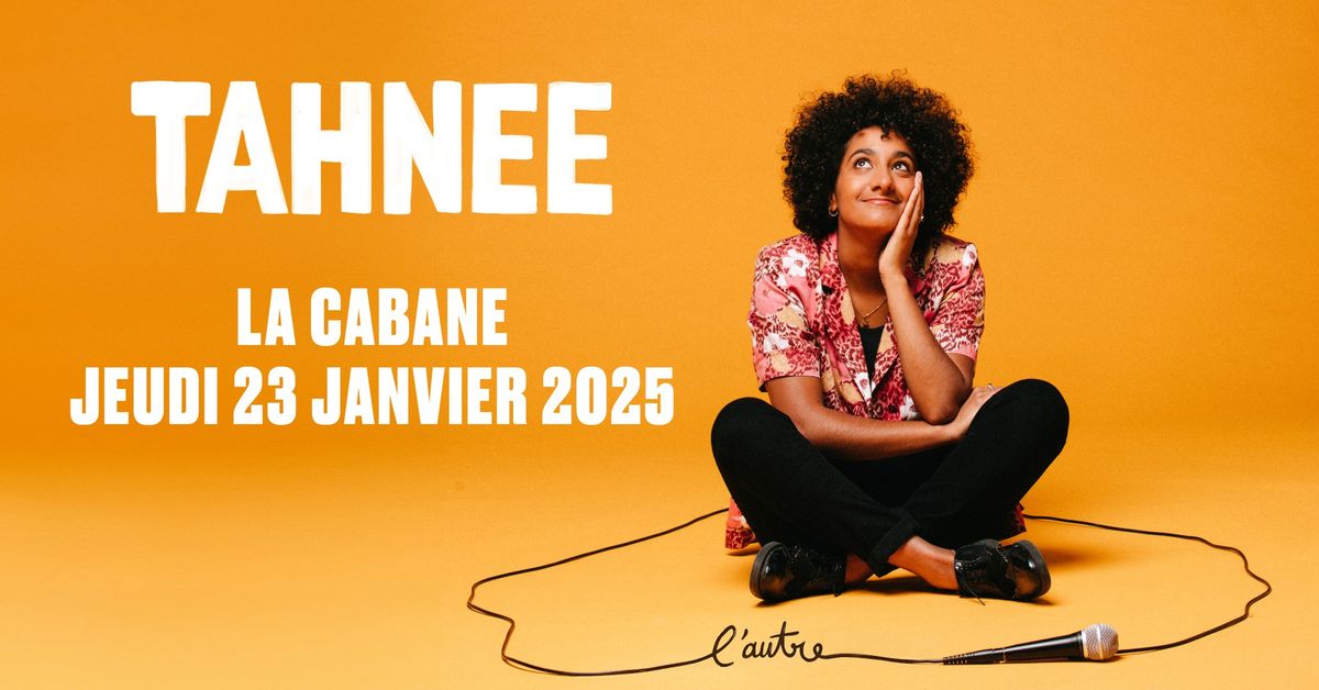 TAHNEE | La Cabane