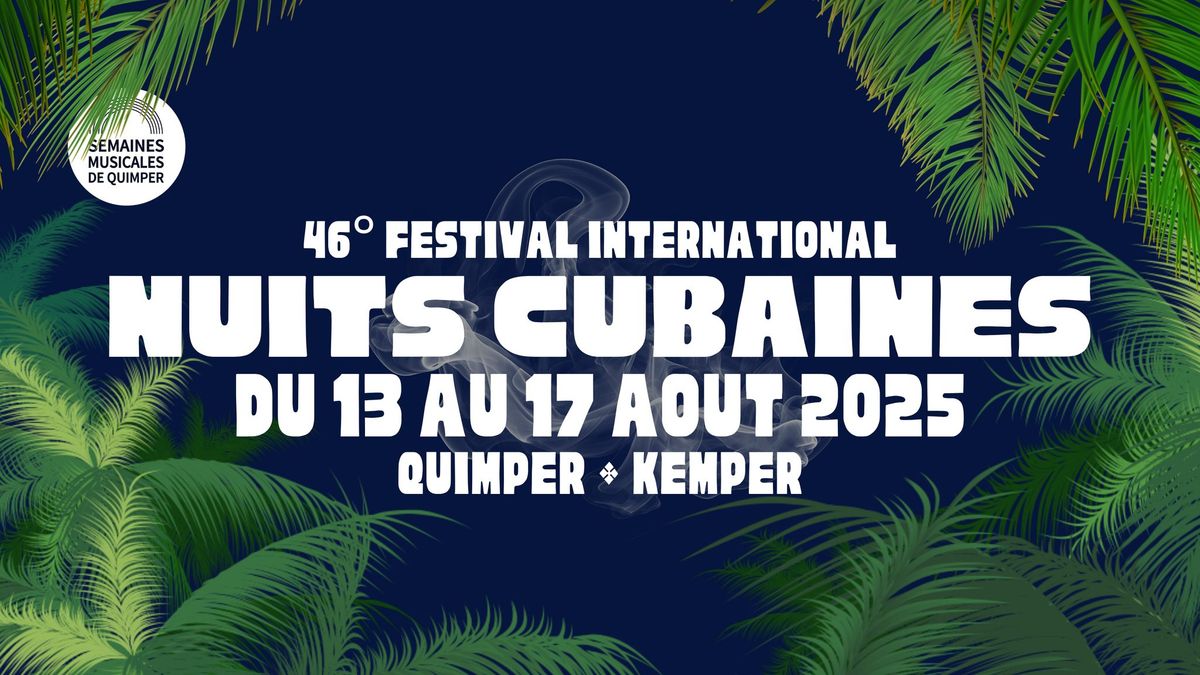 \ud83c\udde8\ud83c\uddfa 13 au 17 ao\u00fbt | Nuits Cubaines | \u00c9dition #46 | Festival International | Semaines Musicales \ud83c\udde8\ud83c\uddfa