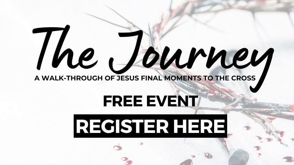 The Journey - A Walk-Through of Jesus Final Moments To The Cross