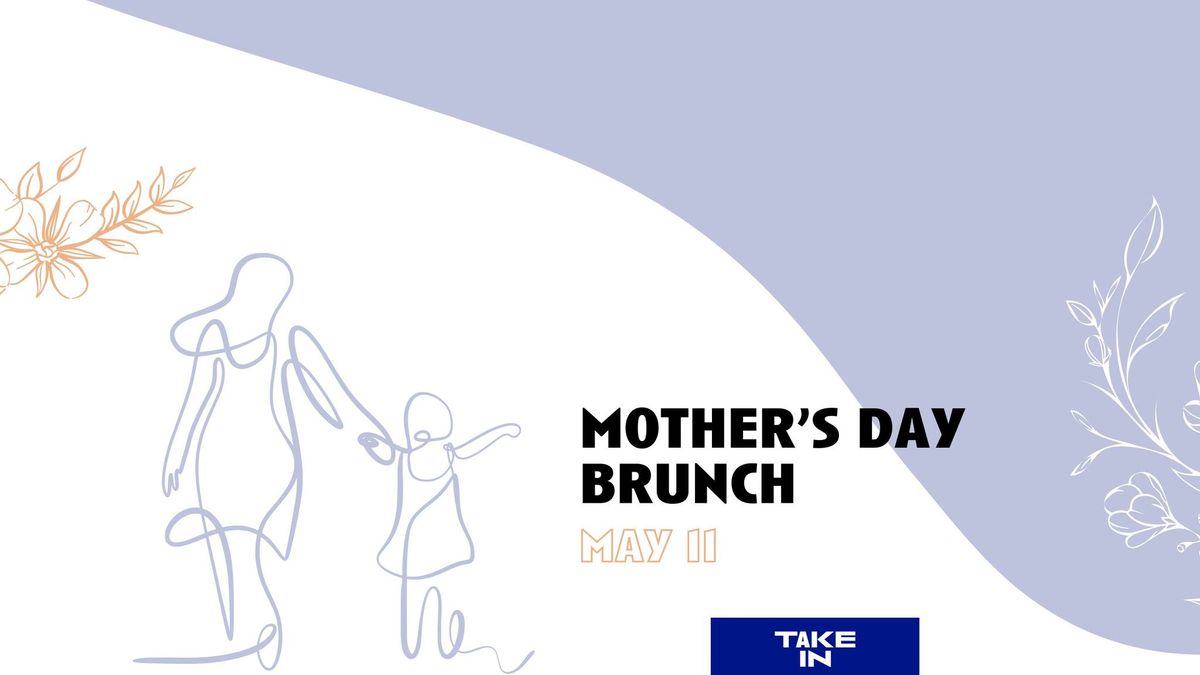 Mother's Day Brunch at TAKE IN - 11\/05