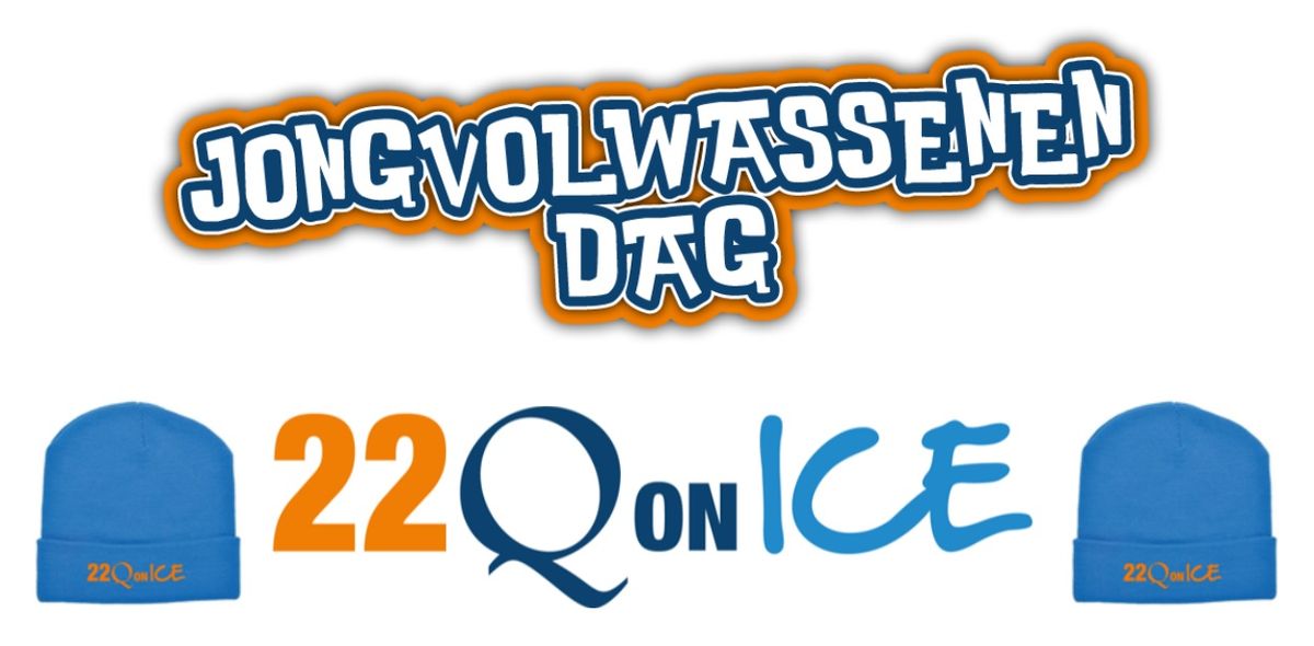 22Q on ICE - Jong volwassenen editie! 