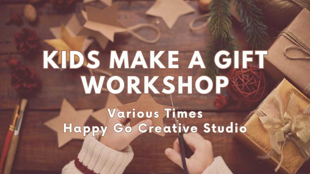 Kid\u2019s Make A Gift Workshop (Fundraiser to benefit Carlisle Schools!)