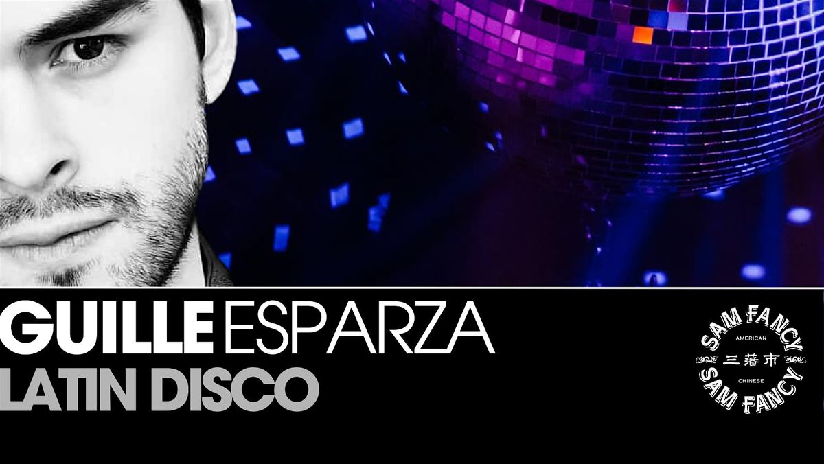 LATIN DISCO WITH DJ GUILLE ESPARZA