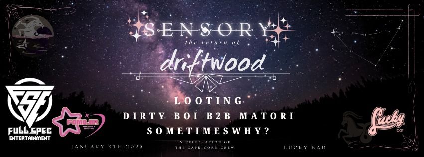 SENSORY : The Return of DRIFTWOOD, ft LOOTING | DIRTY BOI | MATORI | SOMETIMES, WHY?