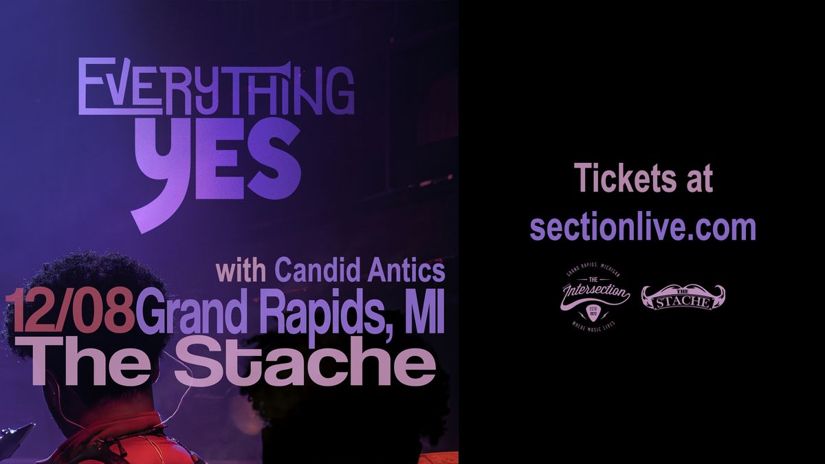 Everything Yes at The Stache - Grand Rapids, MI