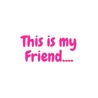 This is my Friend...