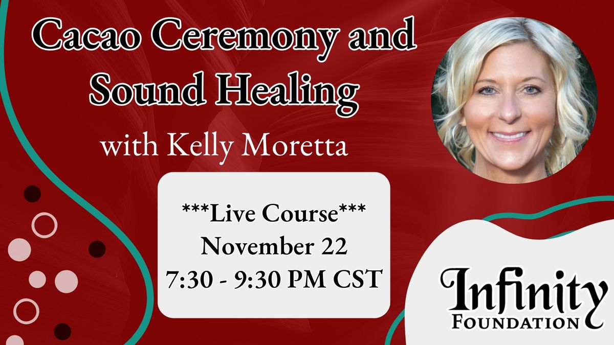 Cacao Ceremony and Sound Healing with Kelly Moretta