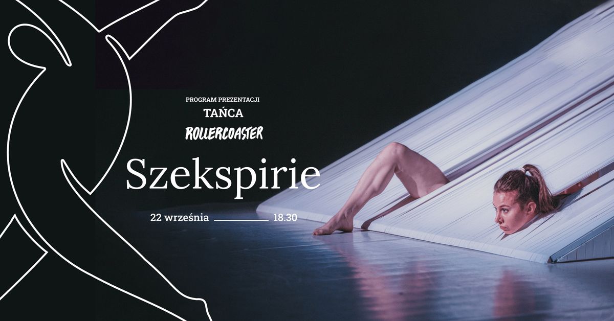 SZEKSPIRIE\/spektakl taneczny\/program prezentacji ta\u0144ca ROLLERCOASTER\/[eng\u2b07\ufe0f]