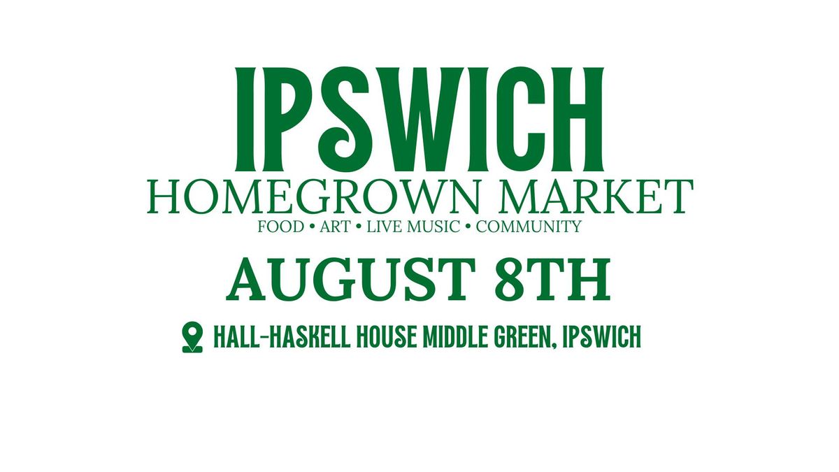 Ipswich Homegrown Market - Thursday, August 8th