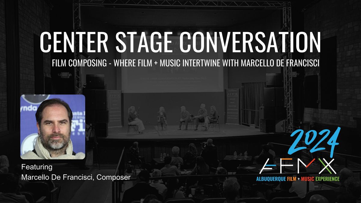 Center Stage Conversation #1 - Film Composing - Where Film + Music Intertwine