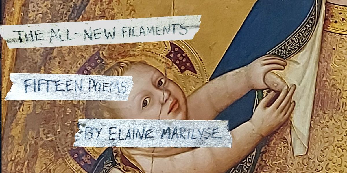 Chapbook Launch Show: "The All-New Filaments" by Elaine Marilyse