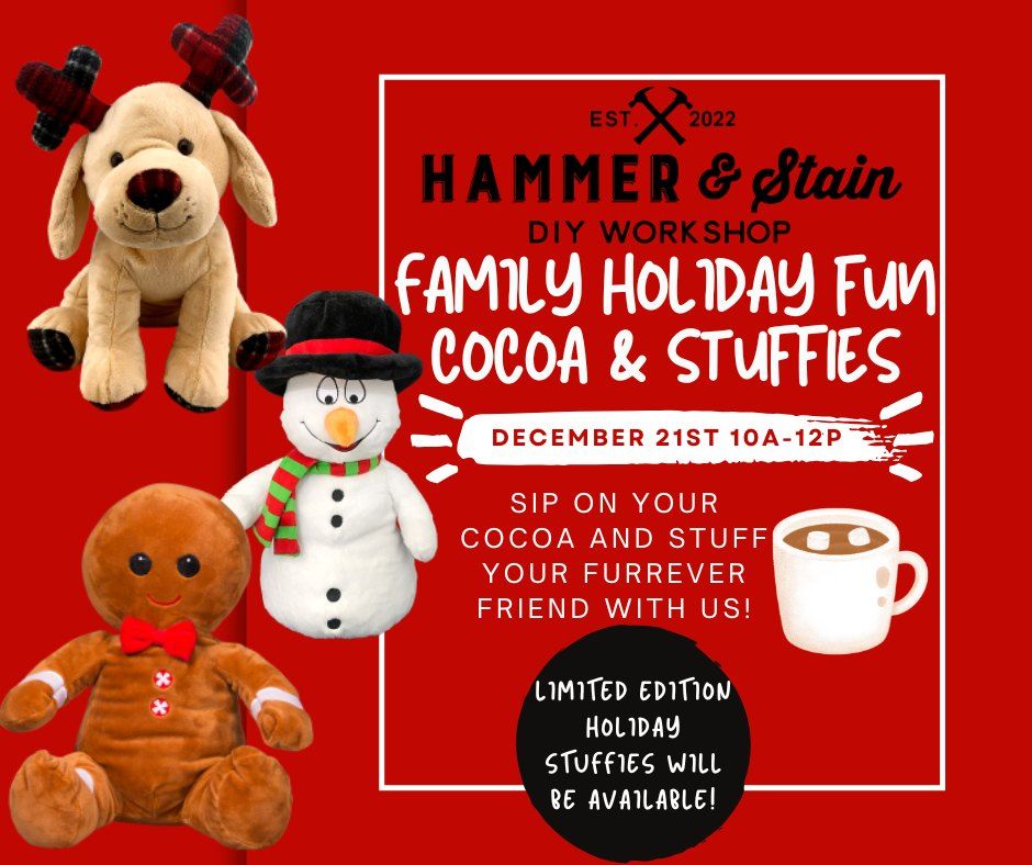 Saturday December 21st- Family HOLDAY FUN- Cocoa & STUFFIES event 10a-12p