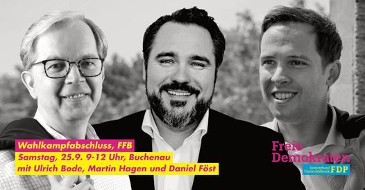 Wahlkampfabschluss der FDP F\u00fcrstenfeldbruck mit Ulrich Bode, Martin Hagen und Daniel F\u00f6st