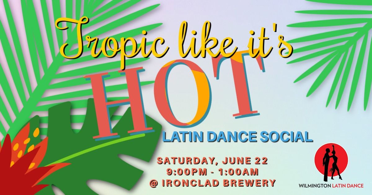 Wilmington Latin Dance Annual "Tropic like it's Hot" @ Ironclad Brewery