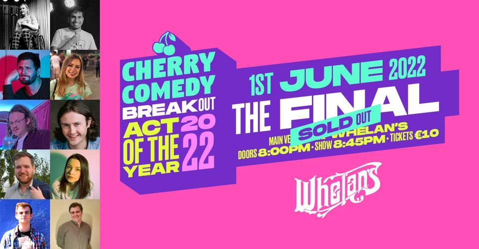 SOLD OUT - Cherry Comedy Breakout Act of the Year 2022 - The Final @ The Parlour, Whelan's