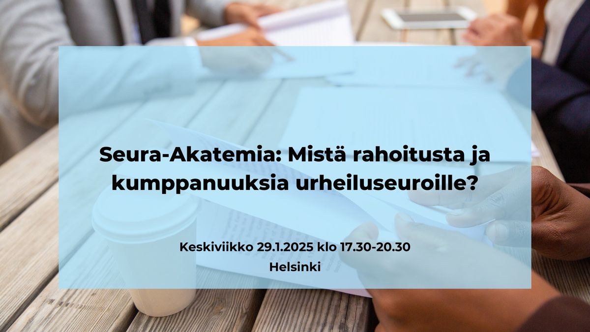 Seura-Akatemia: Mist\u00e4 rahoitusta ja kumppanuuksia urheiluseuroille?