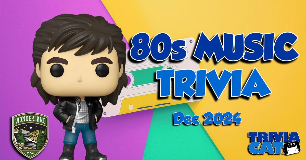 Muskegon (Wonderland Distilling) 80s Music Trivia - Dec 2024 Edition