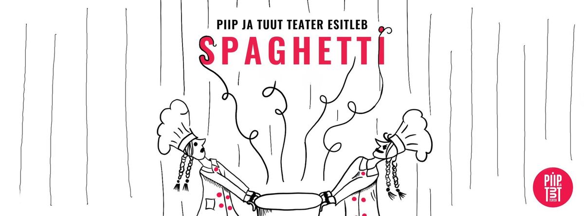 Piip ja Tuut Teater esitleb ''SPAGHETTI'' Saku Valla Kultuurikeskuses