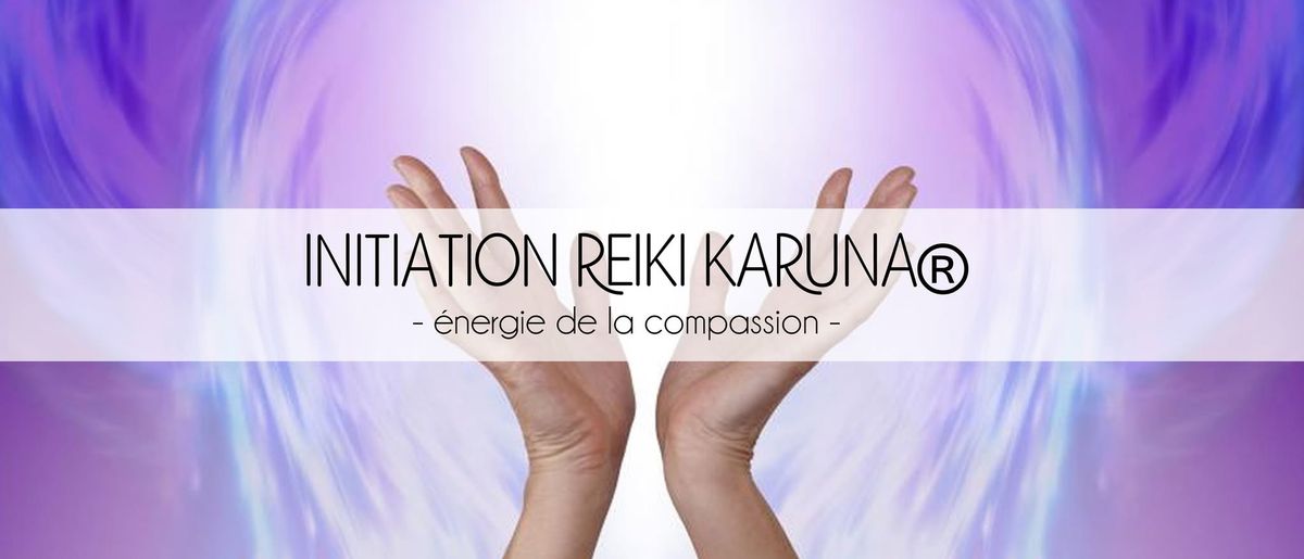 Initiation au Reiki Karuna\u00ae Grande Compassion (1&2)