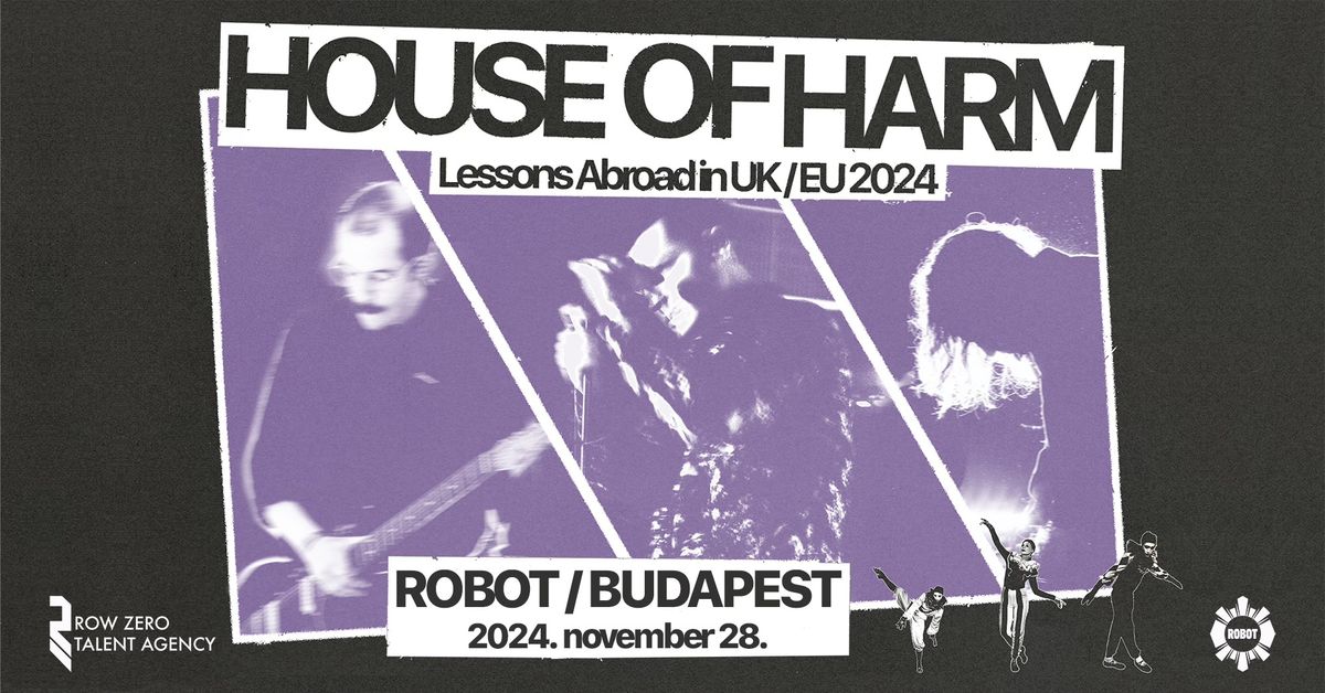 House Of Harm (USA) \u2022 ROBOT \u2022 Budapest