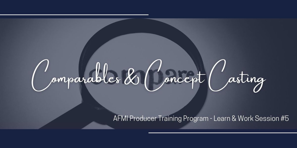 Comparables and Concept Casting - A Learn & Work Session with AFMI