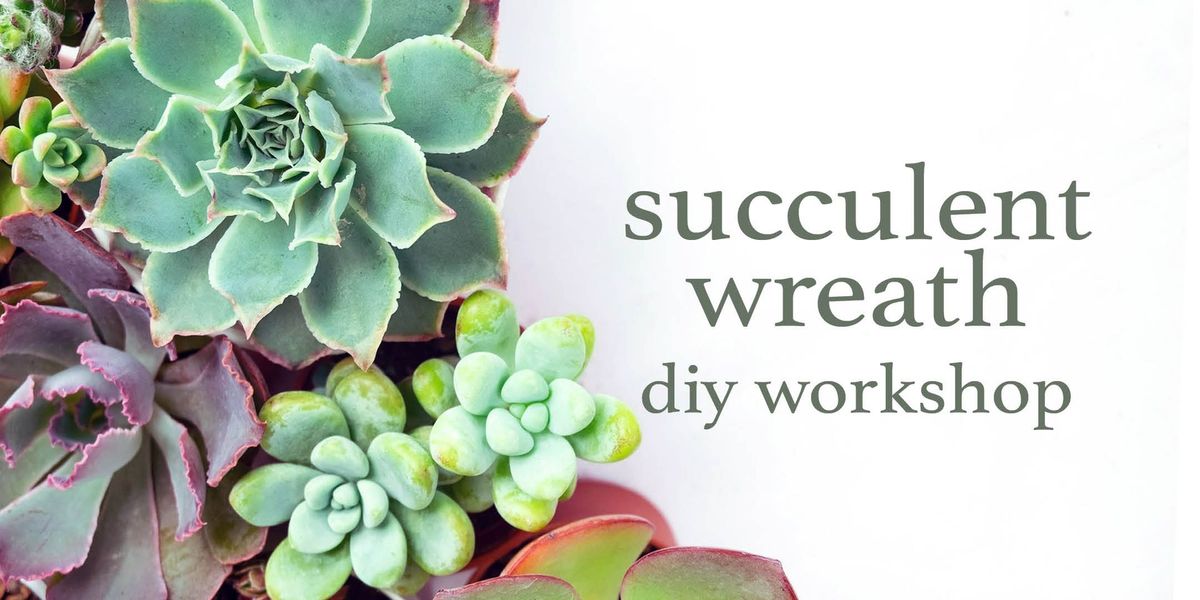 succulent wreath diy workshop