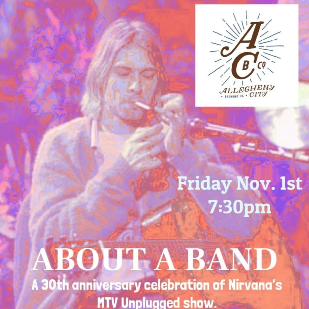 About A Band, 30th Anniversary Celebration of Nirvana Unplugged live at ACB