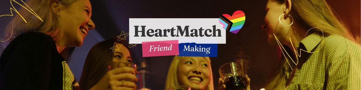  HeartMatch Friends -  Friend Making Event for Girls and Queer people