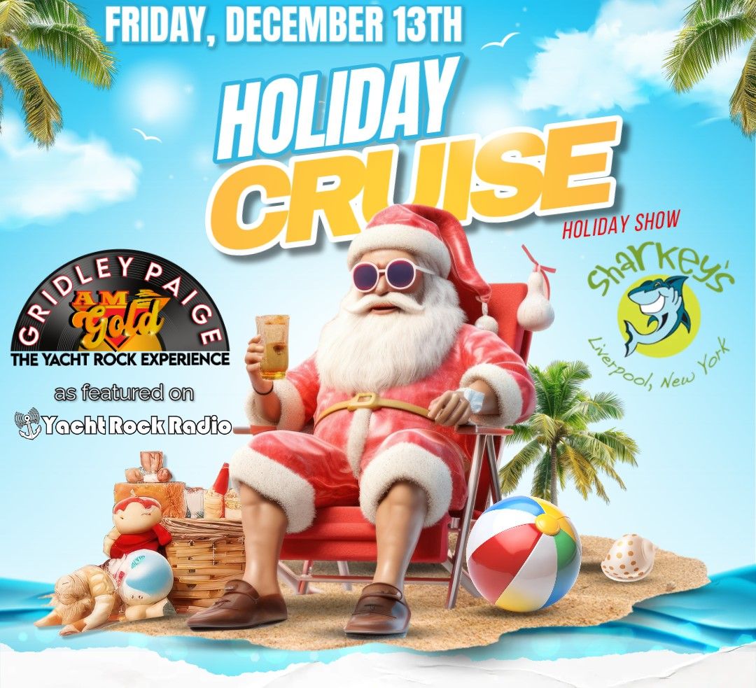 Gridley Paige AM Gold - Episode 9 - Holiday Cruise at Sharkeys Event Center Friday, December 13TH