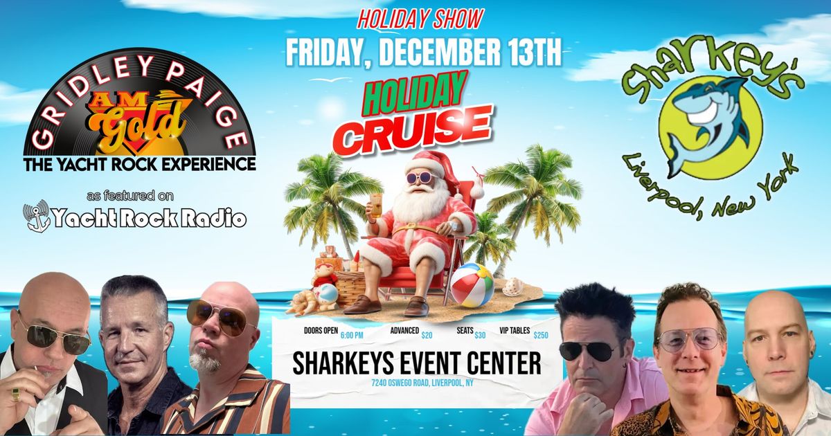 Gridley Paige AM Gold - Episode 9 - Holiday Cruise at Sharkeys Event Center Friday, December 13TH