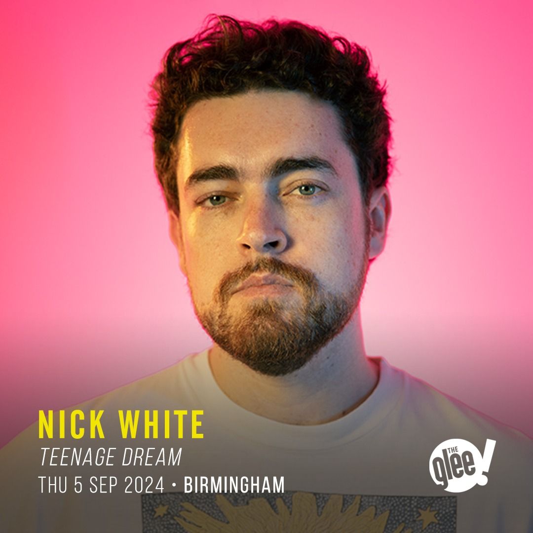 Nick White: Teenage Dream - Birmingham