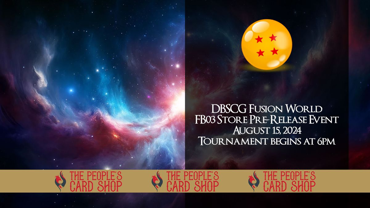 DBSCG FUSION WORLD FB03 Store Pre-Release II Event Hosted by The People's Card Shop