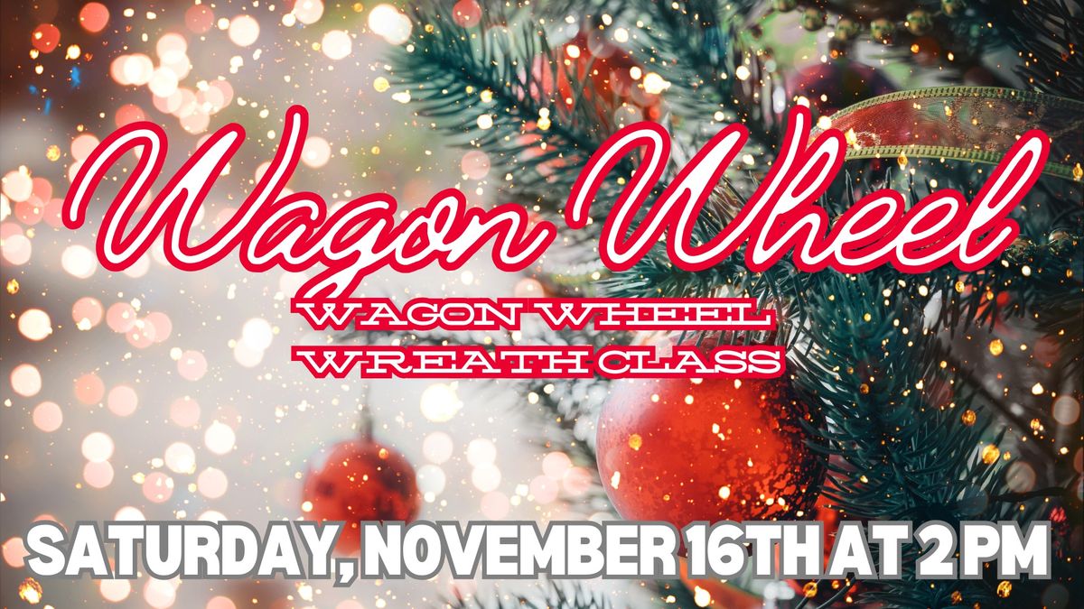 Wagon Wheel Wreath Class