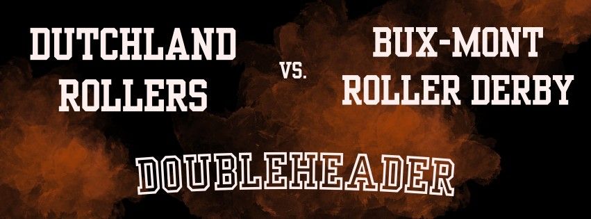 Dutchland Rollers vs. Bux-Mont Roller Derby - Doubleheader! 