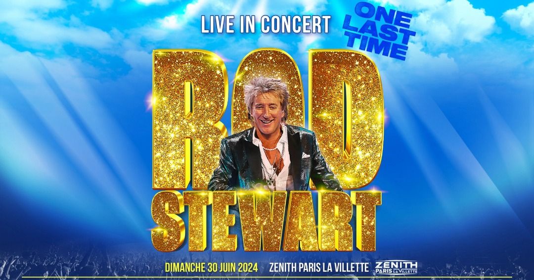 ROD STEWART \u2022 Live in Concert - One Last Time | Paris