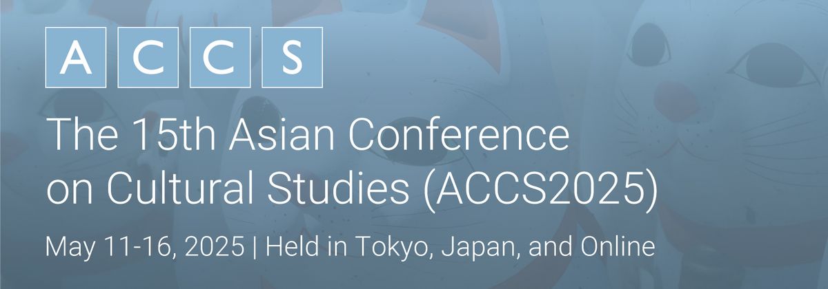 The 15th Asian Conference on Cultural Studies (ACCS2025)