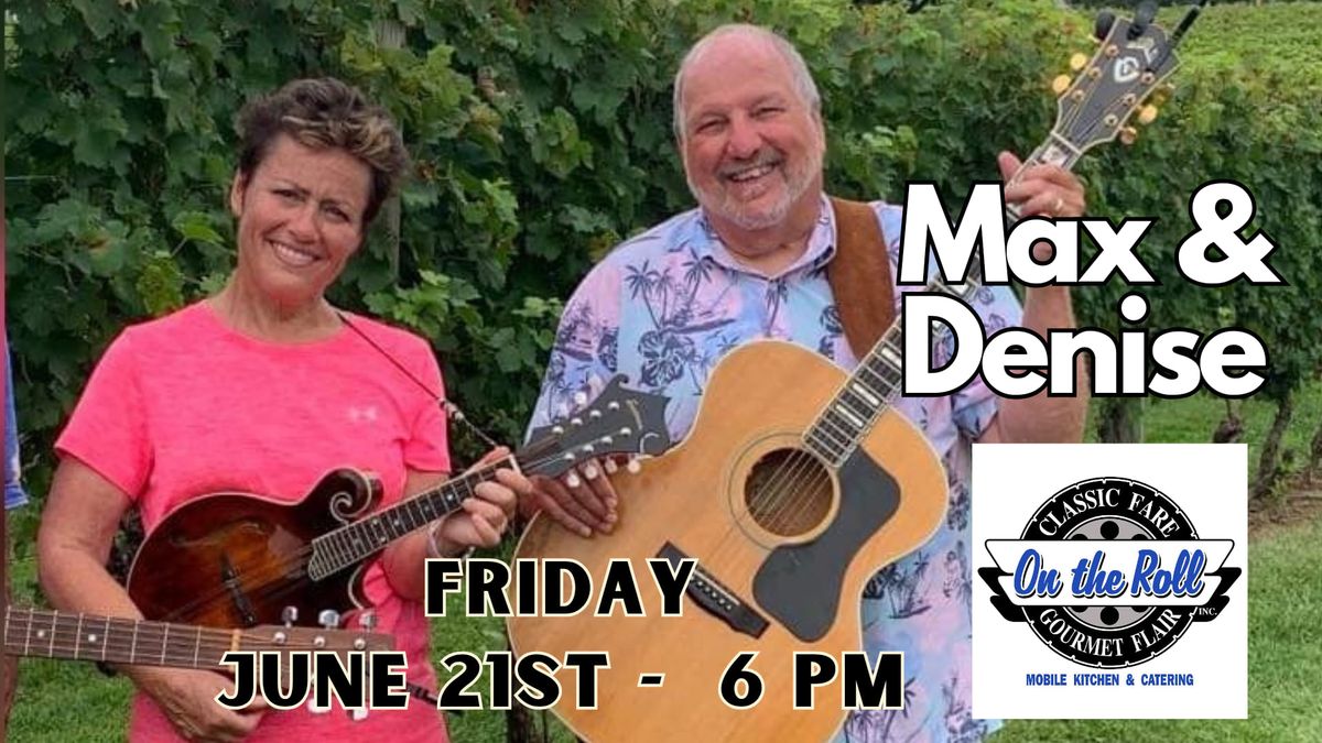 Live Music with Max & Denise & Food by On the Roll