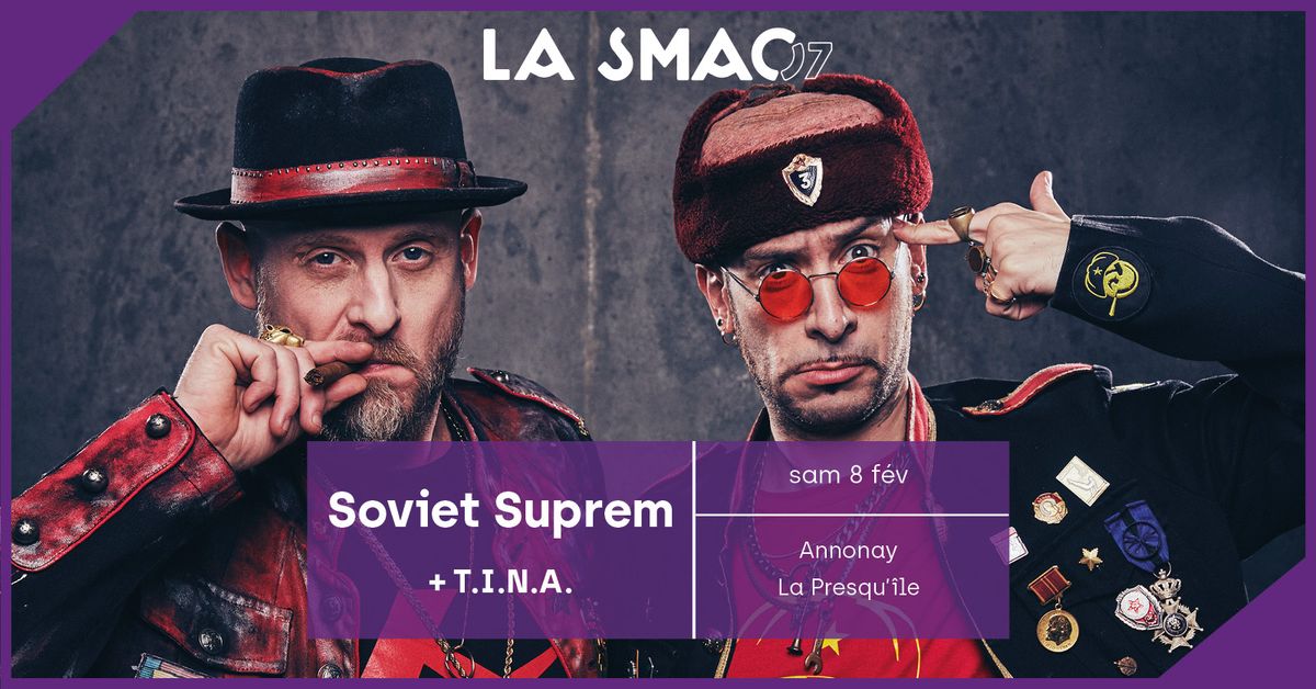 Soviet Suprem + T.I.N.A.