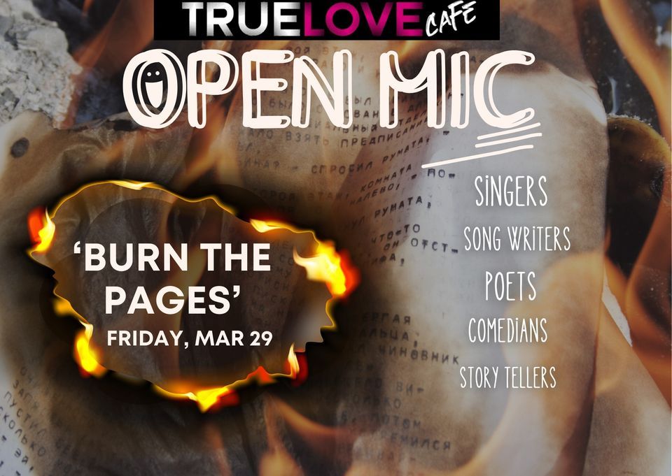 TLC OPEN MIC 'BURN THE PAGES' (Poetry, Music, Comedy, Storytelling...express yourself!)