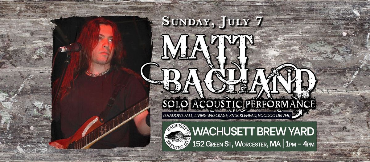 MATT BACHAND Solo Acoustic Performance @ Wachusett Brew Yard - Worcester, MA | 1pm