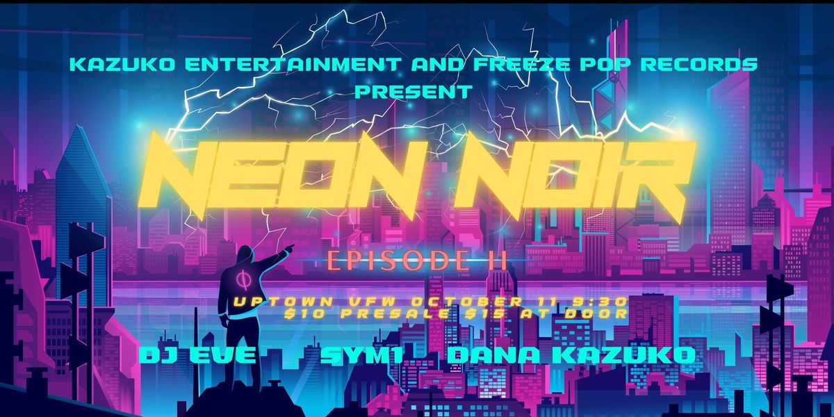 NEON NOIR Episode 2 :: DANA KAZUKO | DJ Eve | SYM1