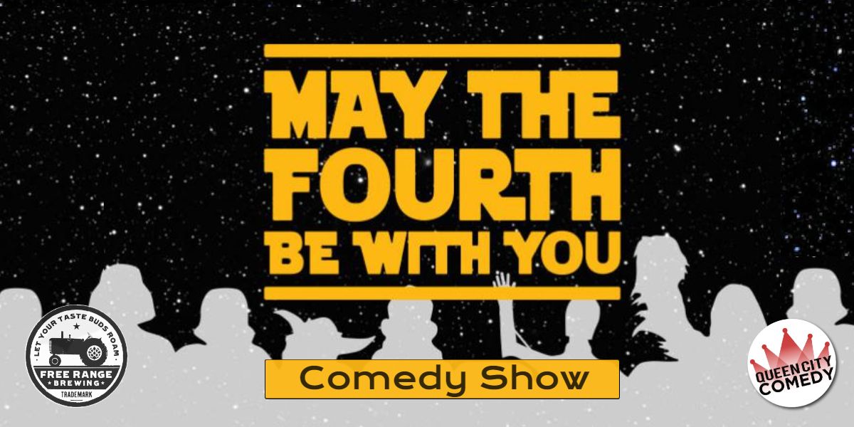 May the Fourth Be With You Comedy Show!