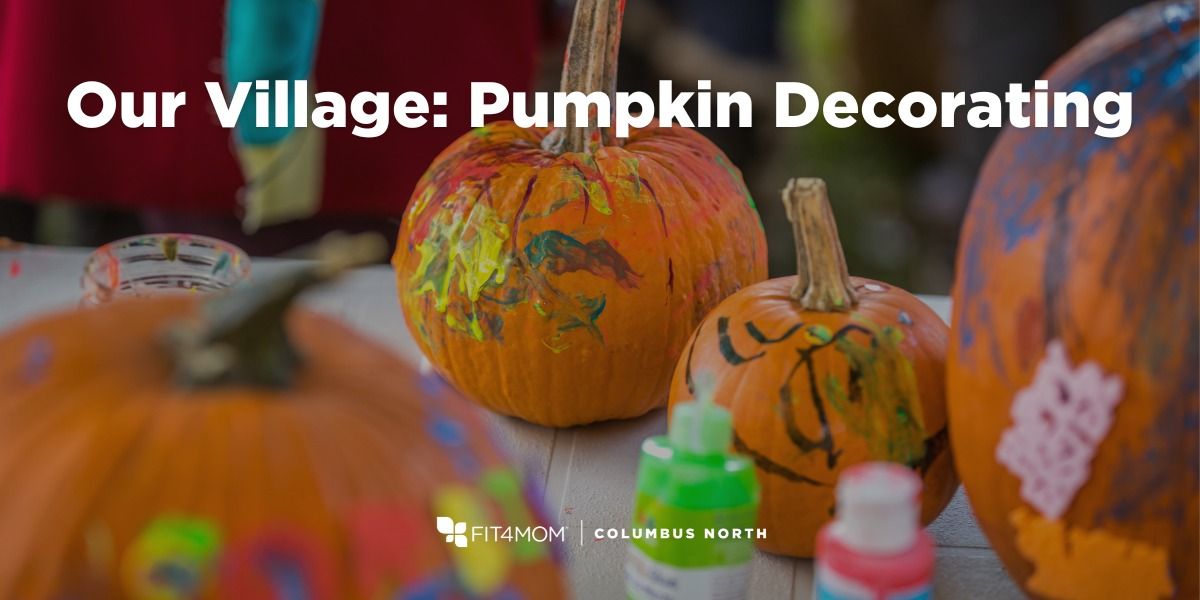 Our Village: Pumpkin Decorating(Saturday)