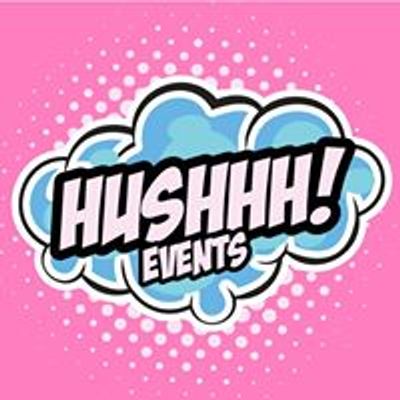 Hushhh Events