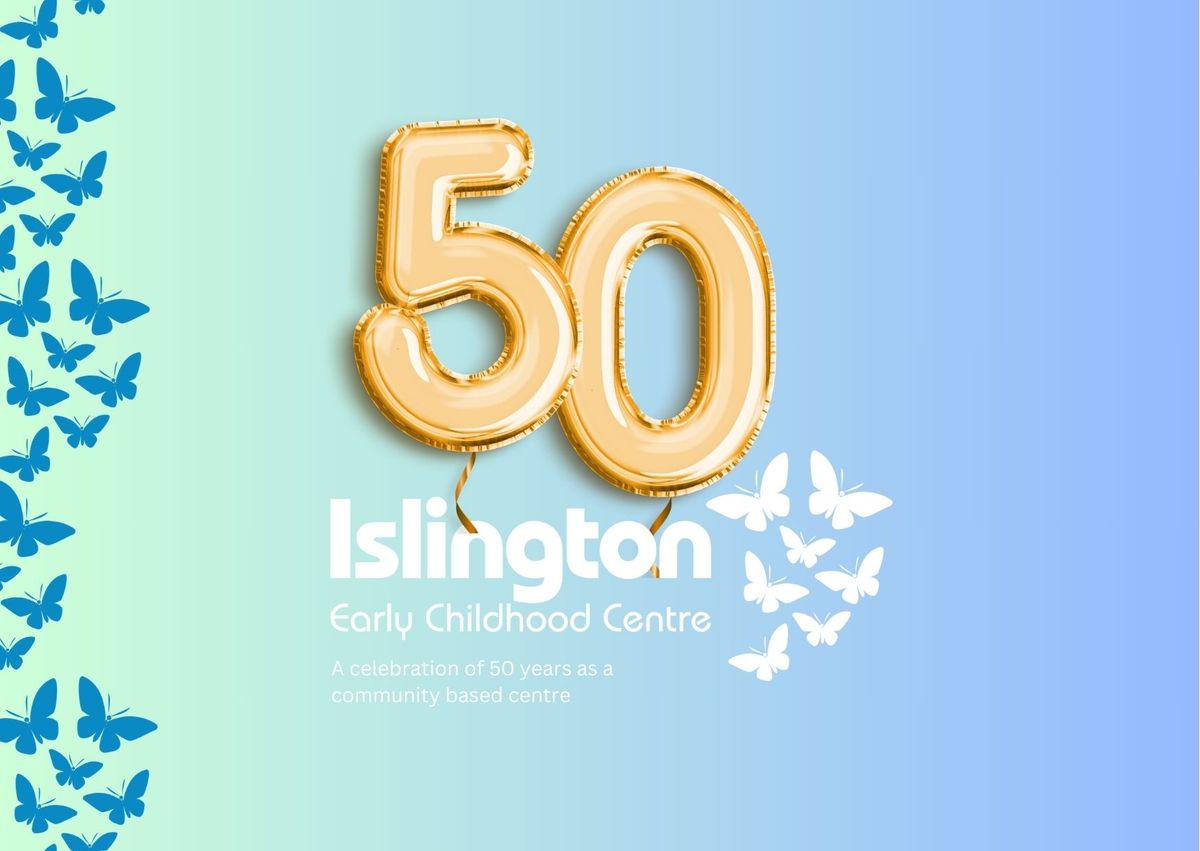 50th Anniversary - Islington Early Childhood Centre - Save the date