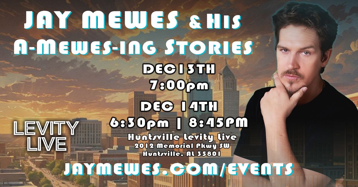 Jay Mewes & His A-Mewes-ing Stories in Huntsville