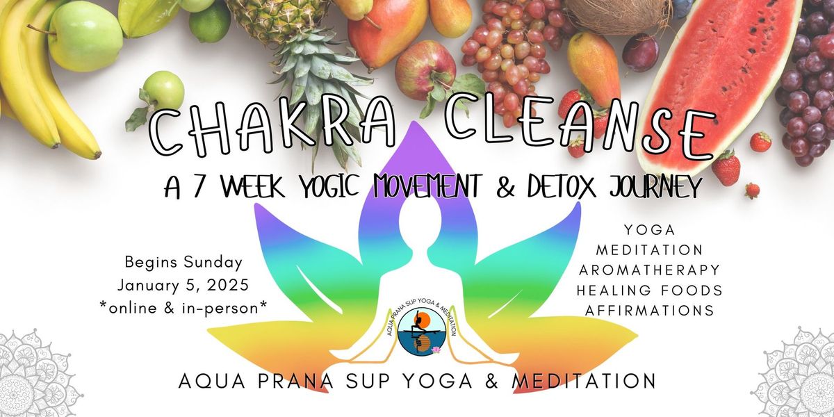 CHAKRA CLEANSE -  A 7 WEEK JOURNEY  