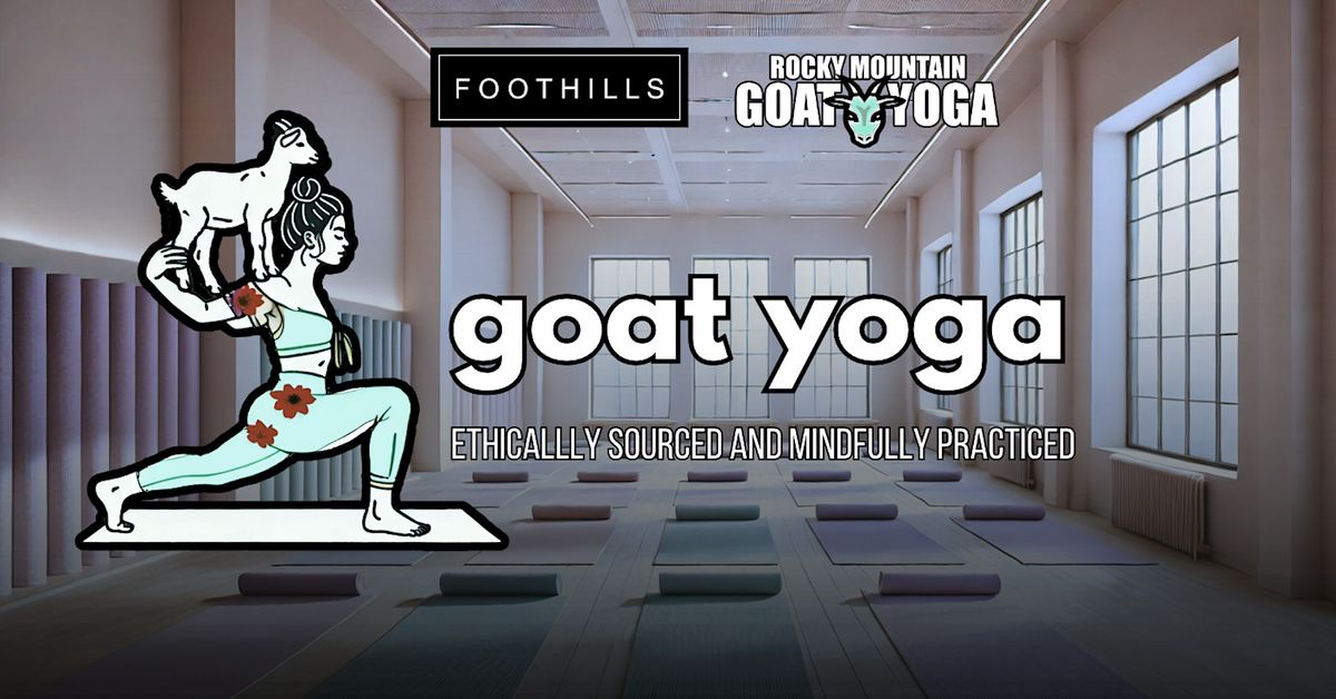 Goat Yoga - March 16th (Foothills)