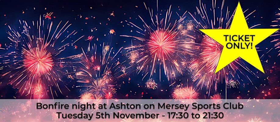  (SOLD OUT) - Bonfire Night at Ashton on Mersey Sports Club