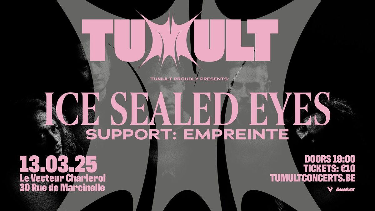 TUMULT presents: ICE SEALED EYES & EMPREINTE